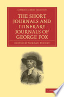 The short journal and itinerary journals of George Fox in commemoration of the tercentenary of his birth (1624-1924)