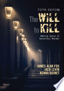 The Will To Kill : Making Sense of Senseless Murder /