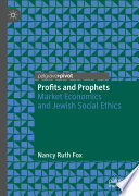 Profits and prophets : market economics and Jewish social ethics /