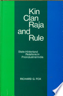 Kin, clan, raja, and rule : statehinterland relations in preindustrial India /