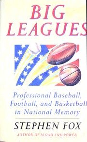 Big leagues : professional baseball, football, and basketball in national memory /