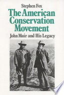 The American conservation movement : John Muir and his legacy /