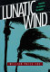 Lunatic wind : surviving the storm of the century /