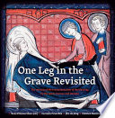 One leg in the grave revisited : the miracle of the transplantation of the black leg by the saints Cosmas and Damian /