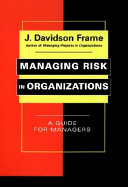 Managing risk in organizations : a guide for managers /