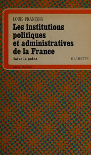 Les Institutions politiques et administratives de la France /