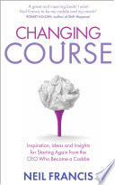 Changing course : inspiration, ideas and insights for starting again from the CEO who became a caddie /