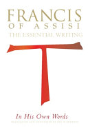 Francis of Assisi in his own words : the essential writings /