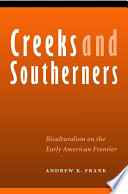 Creeks & Southerners : biculturalism on the early American frontier /