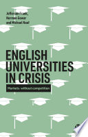 English universities in crisis : markets without competition /