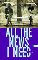 All the news I need : a novel /