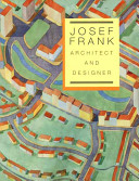 Josef Frank, architect and designer : an alternative vision of the modern home /