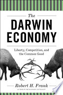 The Darwin economy : liberty, competition, and the common good /