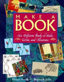 Make a book : six different books to make, write, and illustrate /