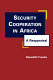 Security cooperation in Africa : a reappraisal /