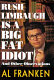 Rush Limbaugh is a big fat idiot and other observations /