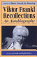 Viktor Frankl--recollections : an autobiography /