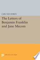 The letters of Benjamin Franklin and Jane Mecom /