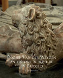 Rogier van der Weyden and stone sculpture in Brussels /