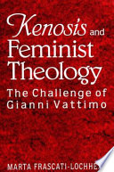 Kenosis and feminist theology : the challenge of Gianni Vattimo /