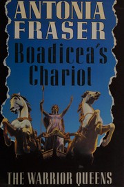 Boadicea's chariot : the warrior queens /