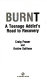 Burnt : a teenage addict's road to recovery /
