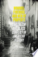 Mongrel firebugs and men of property : capitalism and class conflict in American history /