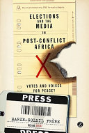 Elections and the media in post-conflict Africa : votes and voices for peace? /