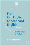 From Old English to standard English : a coursebook in language variation across time /
