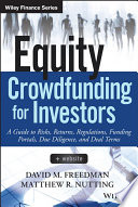 Equity crowdfunding for investors : a guide to risks, returns, regulations, funding portals, due diligence, and deal terms /