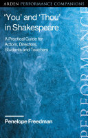 'You' and 'thou' in Shakespeare : a practical guide for actors, directors, students and teachers /