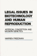 Legal issues in biotechnology and human reproduction : artificial conception and modern genetics /