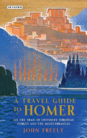 A travel guide to Homer : on the trail of Odysseus through Turkey and the Mediterranean /
