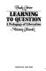 Learning to question : a pedagogy of liberation /