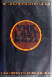 The last Nazi : Josef Schwammberger and the Nazi past /