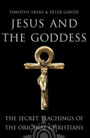 Jesus and the Goddess : the secret teachings of the original Christians /