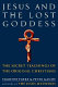 Jesus and the lost goddess : the secret teachings of the original Christians /