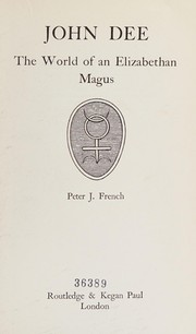 John Dee: the world of an Elizabethan magus,