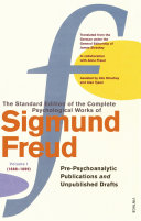 The standard edition of the complete psychological works of Sigmund Freud : pre-psycho-analytic publications and unpublished drafts. Vol. 1, 1886-1889 /