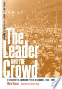 The leader and the crowd : democracy in American public discourse, 1880-1941 /