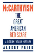 McCarthyism : the great American Red scare : a documentary history /