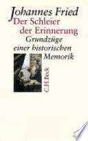 Der Schleier der Erinnerung : Grundzüge einer historischen Memorik /