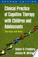 Clinical practice of cognitive therapy with children and adolescents : the nuts and bolts /