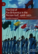 The end of Pax Britannica in the Persian Gulf, 1968-1971 /