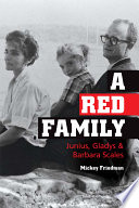 A red family : Junius, Gladys, and Barbara Scales /