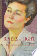 Rivers of light : the life of Claire Myers Owens /