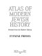 Atlas of modern Jewish history /