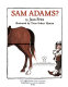 Why don't you get a horse, Sam Adams? /