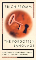 The forgotten language : an introduction to the understanding of dreams, fairy tales, and myths /