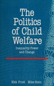 The politics of child welfare : inequality, power and change /